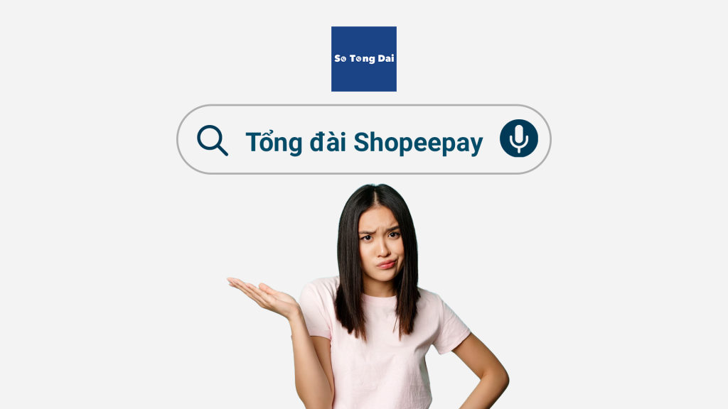 Tổng đài ShopeePay hỗ trợ 24/7 - Cách liên hệ hotline ShopeePay