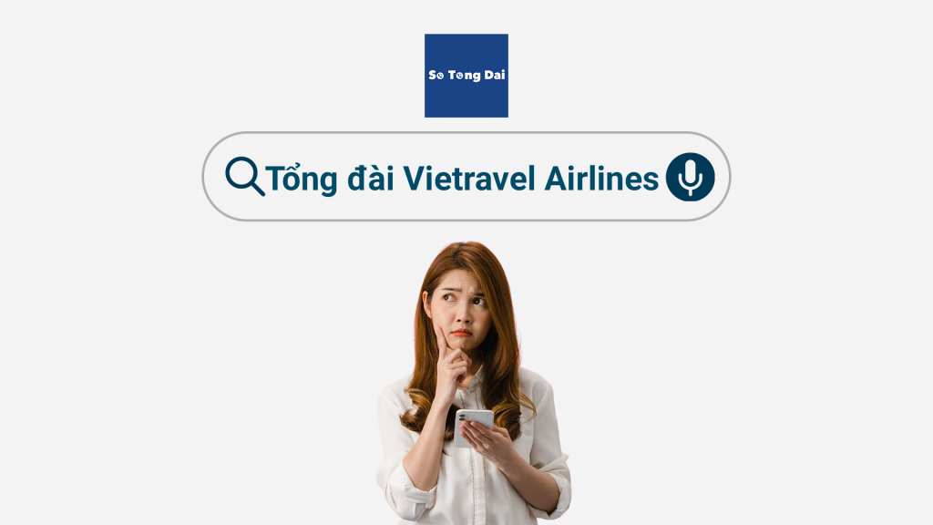 Tổng đài Vietravel Airlines hỗ trợ 24/7 - Hướng dẫn liên hệ số tổng đài